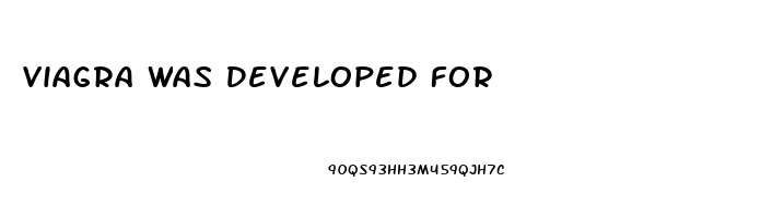 Viagra Was Developed For