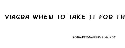 Viagra When To Take It For The Best Results