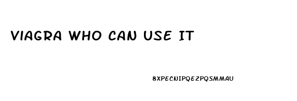 Viagra Who Can Use It