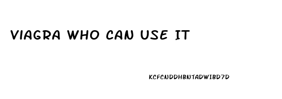 Viagra Who Can Use It