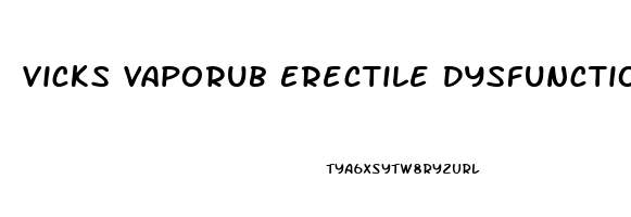Vicks Vaporub Erectile Dysfunction
