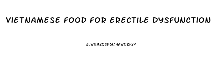 Vietnamese Food For Erectile Dysfunction