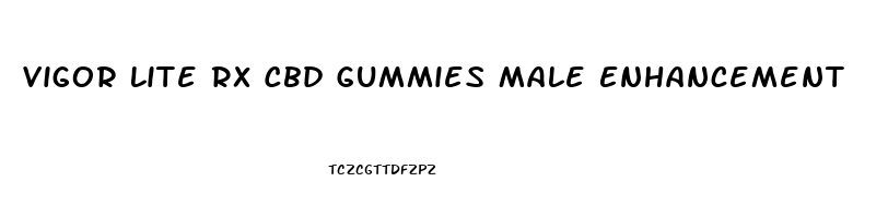 Vigor Lite Rx Cbd Gummies Male Enhancement