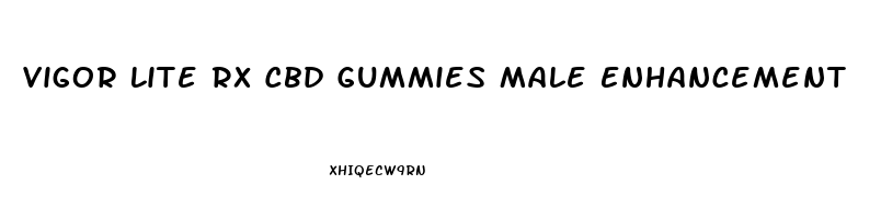 Vigor Lite Rx Cbd Gummies Male Enhancement