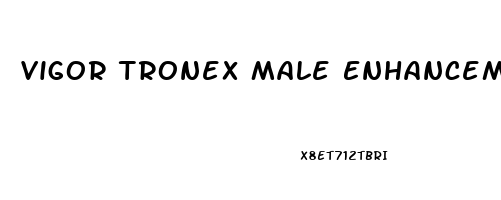 Vigor Tronex Male Enhancement