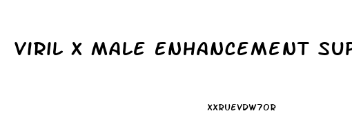 Viril X Male Enhancement Supplement Reviews