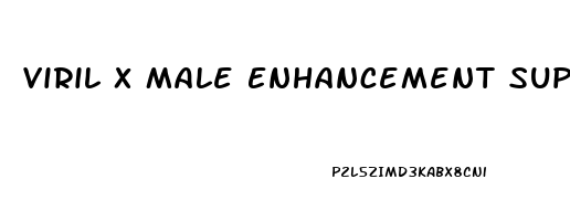 Viril X Male Enhancement Supplement Reviews