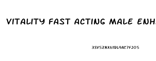 Vitality Fast Acting Male Enhancement Product