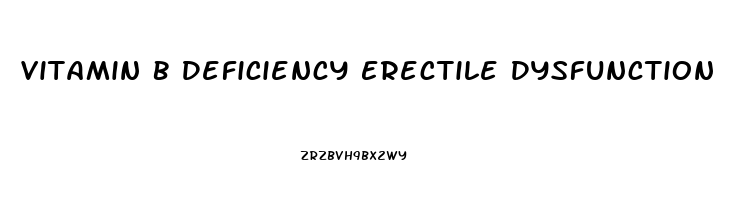 Vitamin B Deficiency Erectile Dysfunction