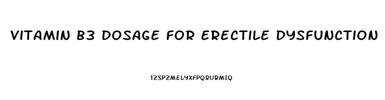 Vitamin B3 Dosage For Erectile Dysfunction