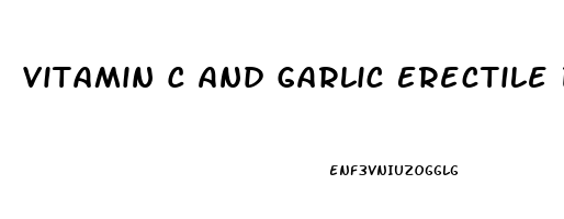 Vitamin C And Garlic Erectile Dysfunction