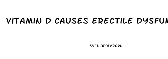 Vitamin D Causes Erectile Dysfunction