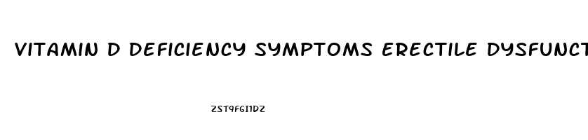 Vitamin D Deficiency Symptoms Erectile Dysfunction