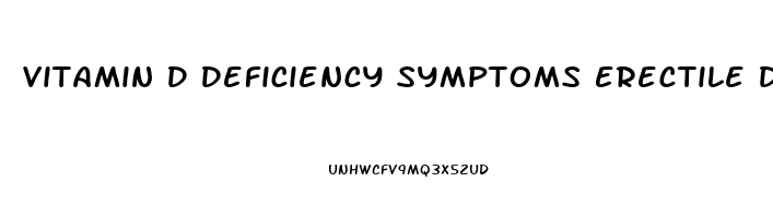 Vitamin D Deficiency Symptoms Erectile Dysfunction