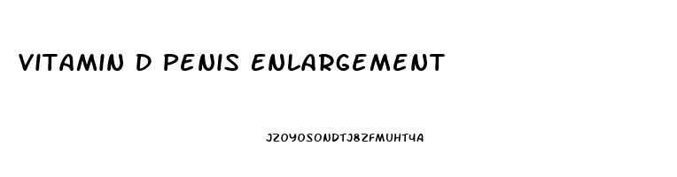Vitamin D Penis Enlargement