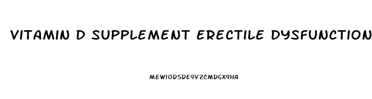 Vitamin D Supplement Erectile Dysfunction