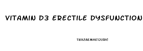Vitamin D3 Erectile Dysfunction