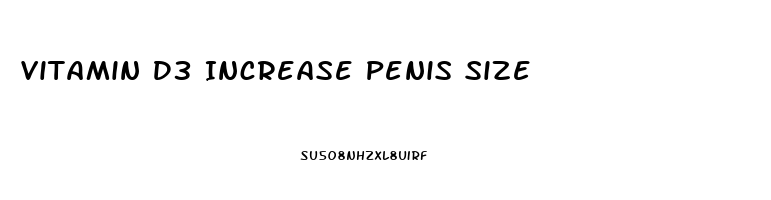 Vitamin D3 Increase Penis Size