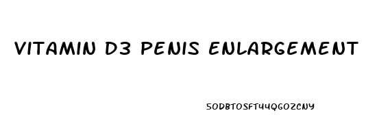 Vitamin D3 Penis Enlargement