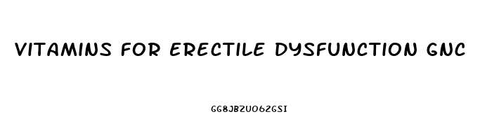 Vitamins For Erectile Dysfunction Gnc