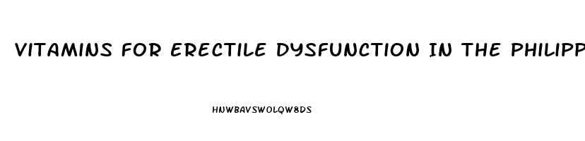 Vitamins For Erectile Dysfunction In The Philippines