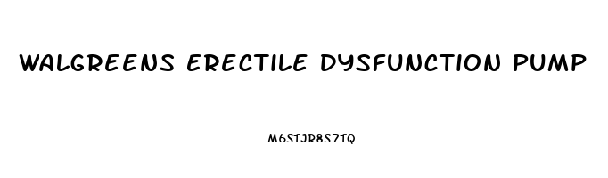 Walgreens Erectile Dysfunction Pump