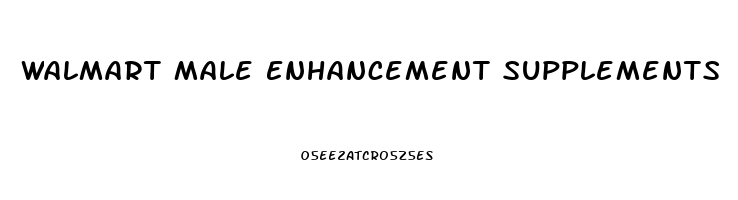 Walmart Male Enhancement Supplements