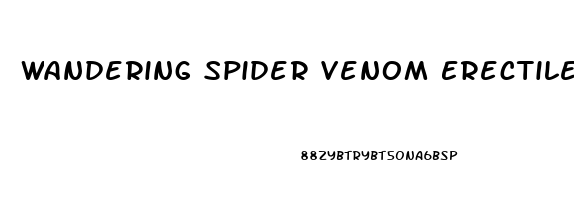 Wandering Spider Venom Erectile Dysfunction