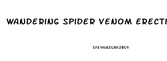 Wandering Spider Venom Erectile Dysfunction