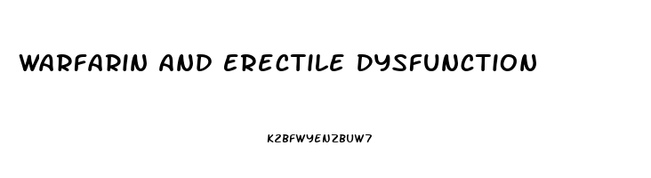 Warfarin And Erectile Dysfunction