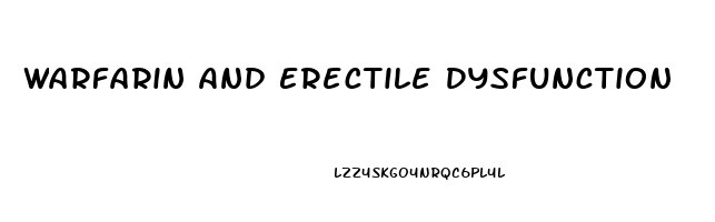 Warfarin And Erectile Dysfunction