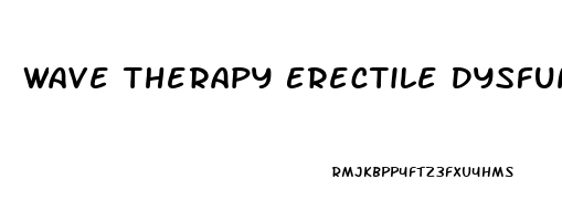 Wave Therapy Erectile Dysfunction