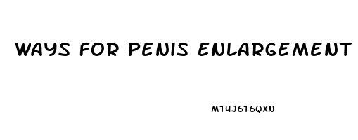 Ways For Penis Enlargement