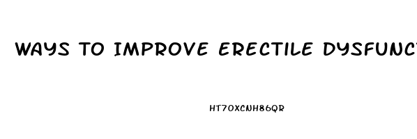 Ways To Improve Erectile Dysfunction