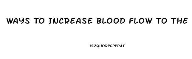 Ways To Increase Blood Flow To The Penis