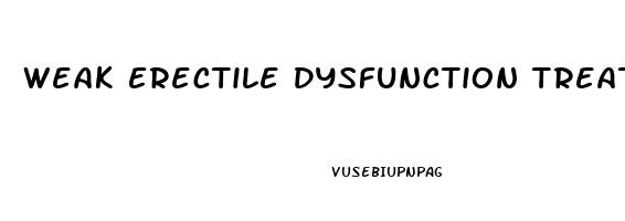 Weak Erectile Dysfunction Treatment