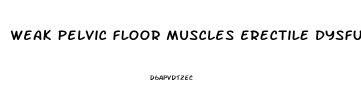 Weak Pelvic Floor Muscles Erectile Dysfunction