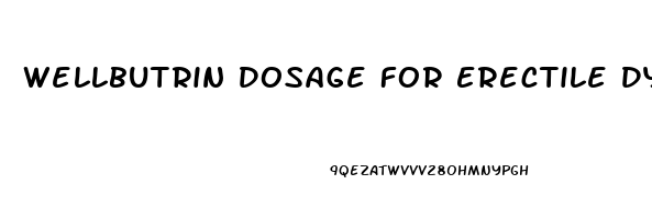 Wellbutrin Dosage For Erectile Dysfunction