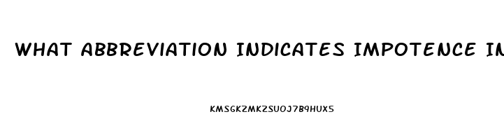 What Abbreviation Indicates Impotence In The Male