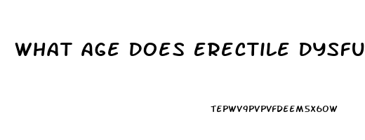 What Age Does Erectile Dysfunction Occur