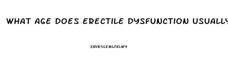 What Age Does Erectile Dysfunction Usually Start