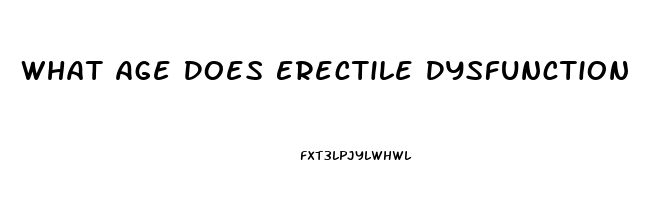 What Age Does Erectile Dysfunction