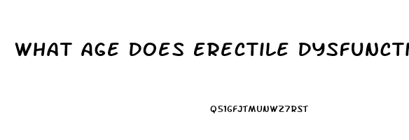 What Age Does Erectile Dysfunction