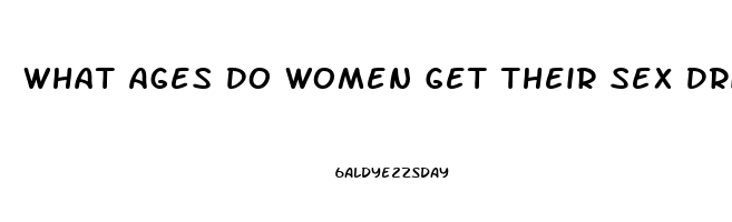 What Ages Do Women Get Their Sex Drive Peak