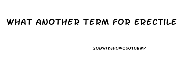 What Another Term For Erectile Dysfunction