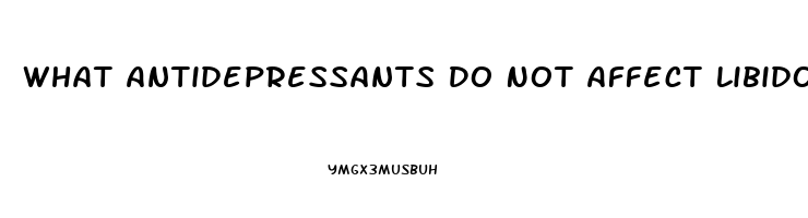 What Antidepressants Do Not Affect Libido