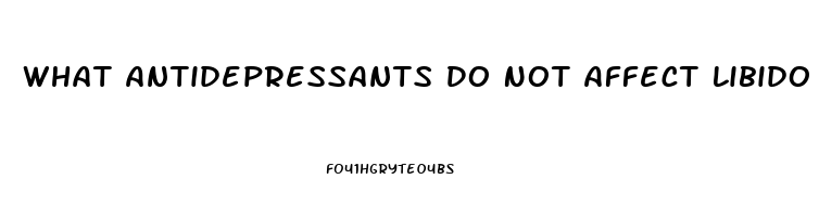 What Antidepressants Do Not Affect Libido