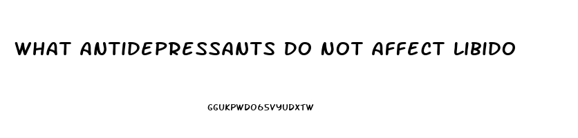 What Antidepressants Do Not Affect Libido