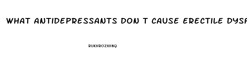 What Antidepressants Don T Cause Erectile Dysfunction