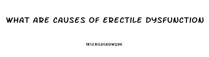 What Are Causes Of Erectile Dysfunction